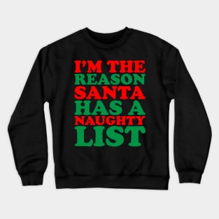 I'm The Reason Santa Has A Naughty List - Funny Santa Claus Naughty List Christmas Crewneck Sweatshirt